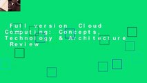 Full version  Cloud Computing: Concepts, Technology & Architecture  Review