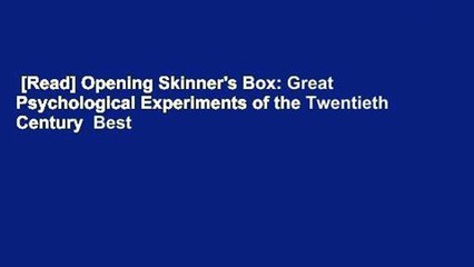 [Read] Opening Skinner's Box: Great Psychological Experiments of the Twentieth Century  Best