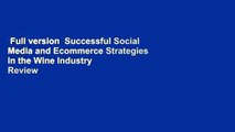Full version  Successful Social Media and Ecommerce Strategies in the Wine Industry  Review