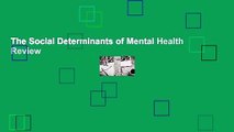 The Social Determinants of Mental Health  Review
