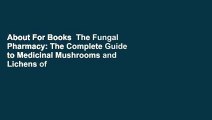 About For Books  The Fungal Pharmacy: The Complete Guide to Medicinal Mushrooms and Lichens of