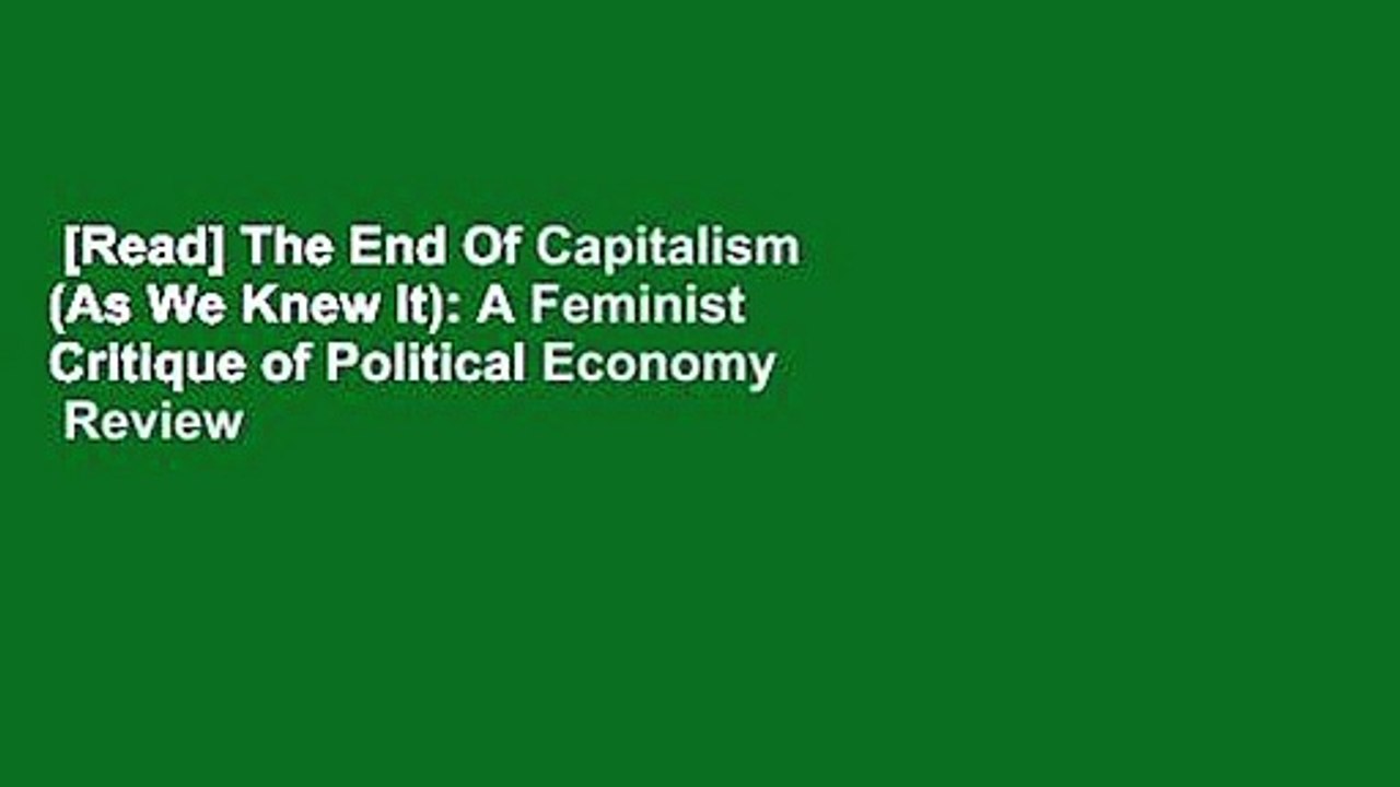 [Read] The End Of Capitalism (As We Knew It): A Feminist Critique of Political Economy  Review