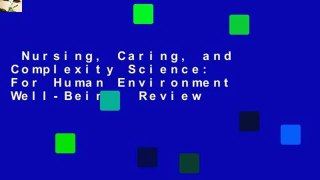 Nursing, Caring, and Complexity Science: For Human Environment Well-Being  Review