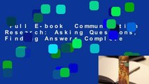 Full E-book  Communication Research: Asking Questions, Finding Answers Complete