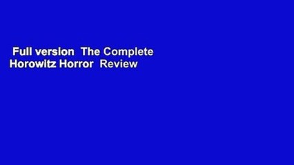 Full version  The Complete Horowitz Horror  Review