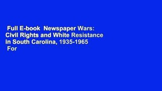 Full E-book  Newspaper Wars: Civil Rights and White Resistance in South Carolina, 1935-1965  For