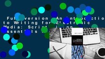 Full version  An Introduction to Writing for Electronic Media: Scriptwriting Essentials Across
