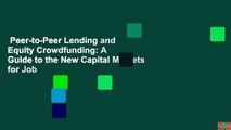 Peer-to-Peer Lending and Equity Crowdfunding: A Guide to the New Capital Markets for Job