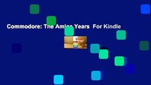 Commodore: The Amiga Years  For Kindle