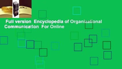 Full version  Encyclopedia of Organizational Communication  For Online