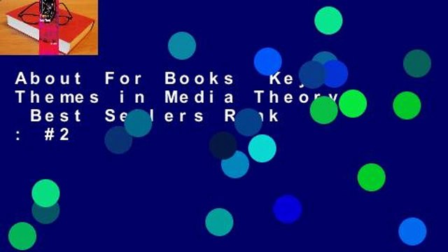 About For Books Key Themes in Media Theory Best Sellers Rank : #2