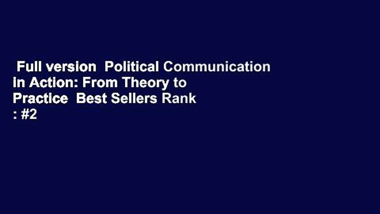 Full version  Political Communication in Action: From Theory to Practice  Best Sellers Rank : #2