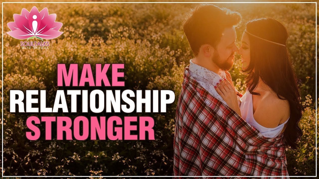 How To Make Your RELATIONSHIP STRONGER? | BEST LOVE ADVICE EVER | Soultalks With Shubha