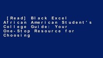 [Read] Black Excel African American Student's College Guide: Your One-Stop Resource for Choosing