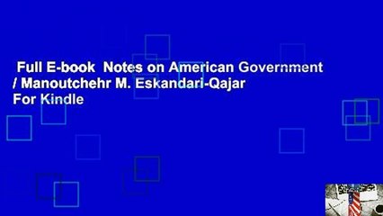 Full E-book  Notes on American Government / Manoutchehr M. Eskandari-Qajar  For Kindle