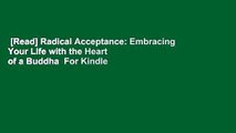 [Read] Radical Acceptance: Embracing Your Life with the Heart of a Buddha  For Kindle