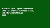 Business Law: Legal Environment, Online Commerce, Business Ethics, and International Issues  Best