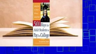 Full version  501 Ways for Adult Students to Pay for College: Going Back to School Without Going