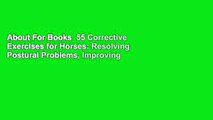 About For Books  55 Corrective Exercises for Horses: Resolving Postural Problems, Improving