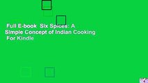 Full E-book  Six Spices: A Simple Concept of Indian Cooking  For Kindle