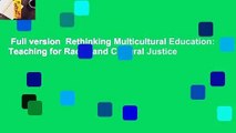 Full version  Rethinking Multicultural Education: Teaching for Racial and Cultural Justice