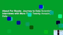 About For Books  Journey to Data Scientist: Interviews with More Than Twenty Amazing Data