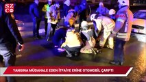 Yangına müdahale eden itfaiye erine otomobil çarptı