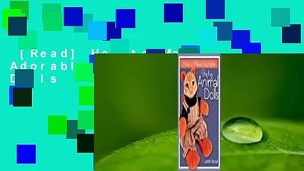 [Read] How to Make Adorable Baby Animal Dolls  For Online