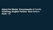 About For Books  Encyclopedia of Textile Finishing: English Version  Best Sellers Rank : #1