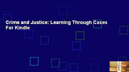 Crime and Justice: Learning Through Cases  For Kindle