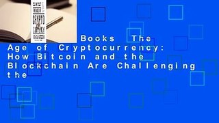 About For Books  The Age of Cryptocurrency: How Bitcoin and the Blockchain Are Challenging the