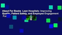 About For Books  Lean Hospitals: Improving Quality, Patient Safety, and Employee Engagement  For