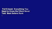 Full E-book  Everything You Need to Know But Were Never Told  Best Sellers Rank : #4