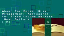 About For Books  Risk Management: Approaches for Fixed Income Markets  Best Sellers Rank : #4