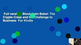 Full version  Blockchain Babel: The Crypto Craze and the Challenge to Business  For Kindle