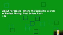 About For Books  When: The Scientific Secrets of Perfect Timing  Best Sellers Rank : #2