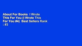 About For Books  I Wrote This For You (I Wrote This For You #4)  Best Sellers Rank : #3