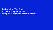 Full version  The Book on Tax Strategies for the Savvy Real Estate Investor: Powerful Techniques