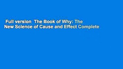 Full version  The Book of Why: The New Science of Cause and Effect Complete