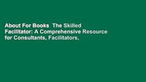 About For Books  The Skilled Facilitator: A Comprehensive Resource for Consultants, Facilitators,