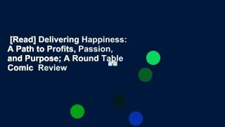 [Read] Delivering Happiness: A Path to Profits, Passion, and Purpose; A Round Table Comic  Review