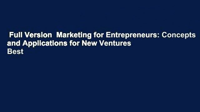 Full Version Marketing for Entrepreneurs: Concepts and Applications for New Ventures Best