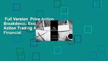 Full Version  Price Action Breakdown: Exclusive Price Action Trading Approach to Financial