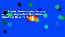 Full E-book  Atomic Habits: An Easy & Proven Way to Build Good Habits & Break Bad Ones  For Kindle