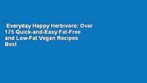 Everyday Happy Herbivore: Over 175 Quick-and-Easy Fat-Free and Low-Fat Vegan Recipes  Best