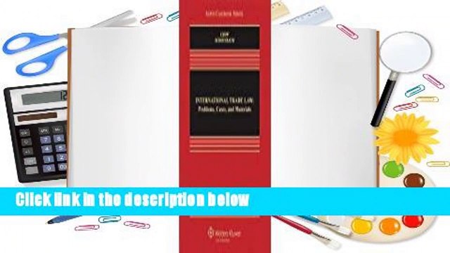 International Trade Law: Problems, Cases, and Materials For Kindle