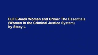 Full E-book Women and Crime: The Essentials (Women in the Criminal Justice System) by Stacy L