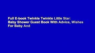Full E-book Twinkle Twinkle Little Star: Baby Shower Guest Book With Advice, Wishes For Baby And