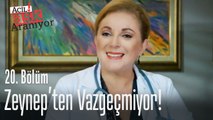Türkan hanım Zeynep'ten vazgeçmiyor - Acil Aşk Aranıyor 20. Bölüm