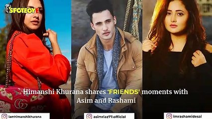 Bigg Boss 13: Himanshi Khurana Shares FRIENDS Moments With Asim And Rashami, Fans Say, 'Himanshi Jahan Bhi Gayi, Pyaar Mila'